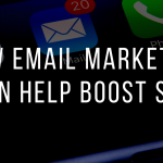 How Email Marketing Can Help Boost SEO